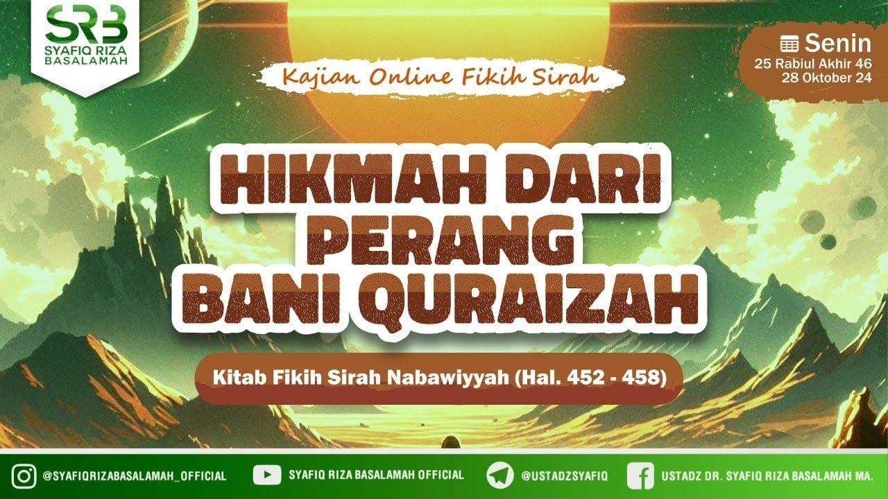 Fikih Sirah Nabawiyah:n Hikmah Dari Perang Bani Quraizhah – Ustadz Dr Syafiq Riza Basalamah MA