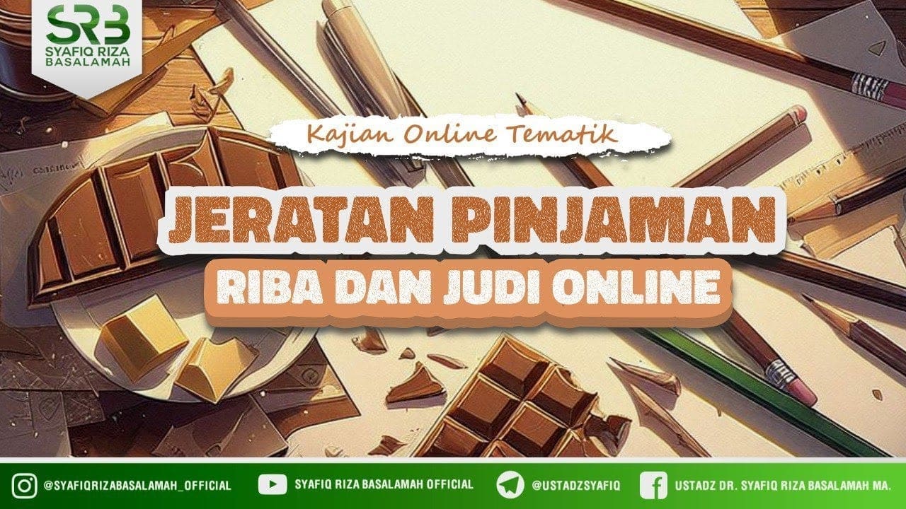 Jeratan Pinjaman Riba Dan Judi Online – Ustadz Dr. Syafiq Riza Basalamah., M.A