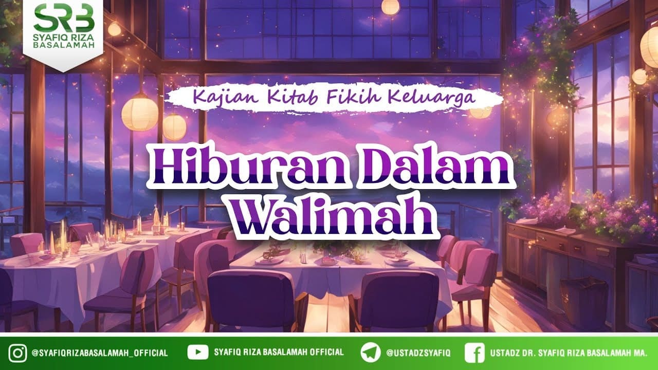 Kitab Fikih Keluarga : Hiburan Dalam Walimah Walimah – Ustadz Dr. Syafiq Riza Basalamah, M.A