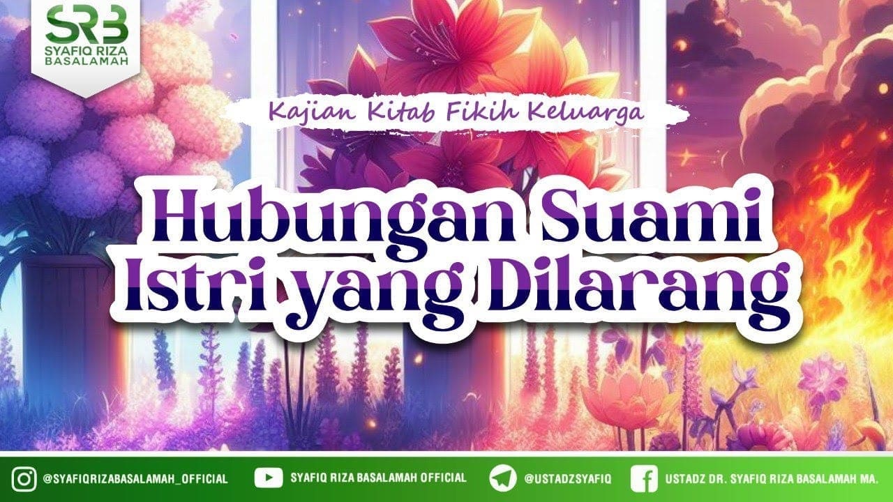 Kitab Fikih Keluarga : Hubungan Suami Istri Yang Dilarang – Ustadz DR Syafiq Riza Basalamah MA