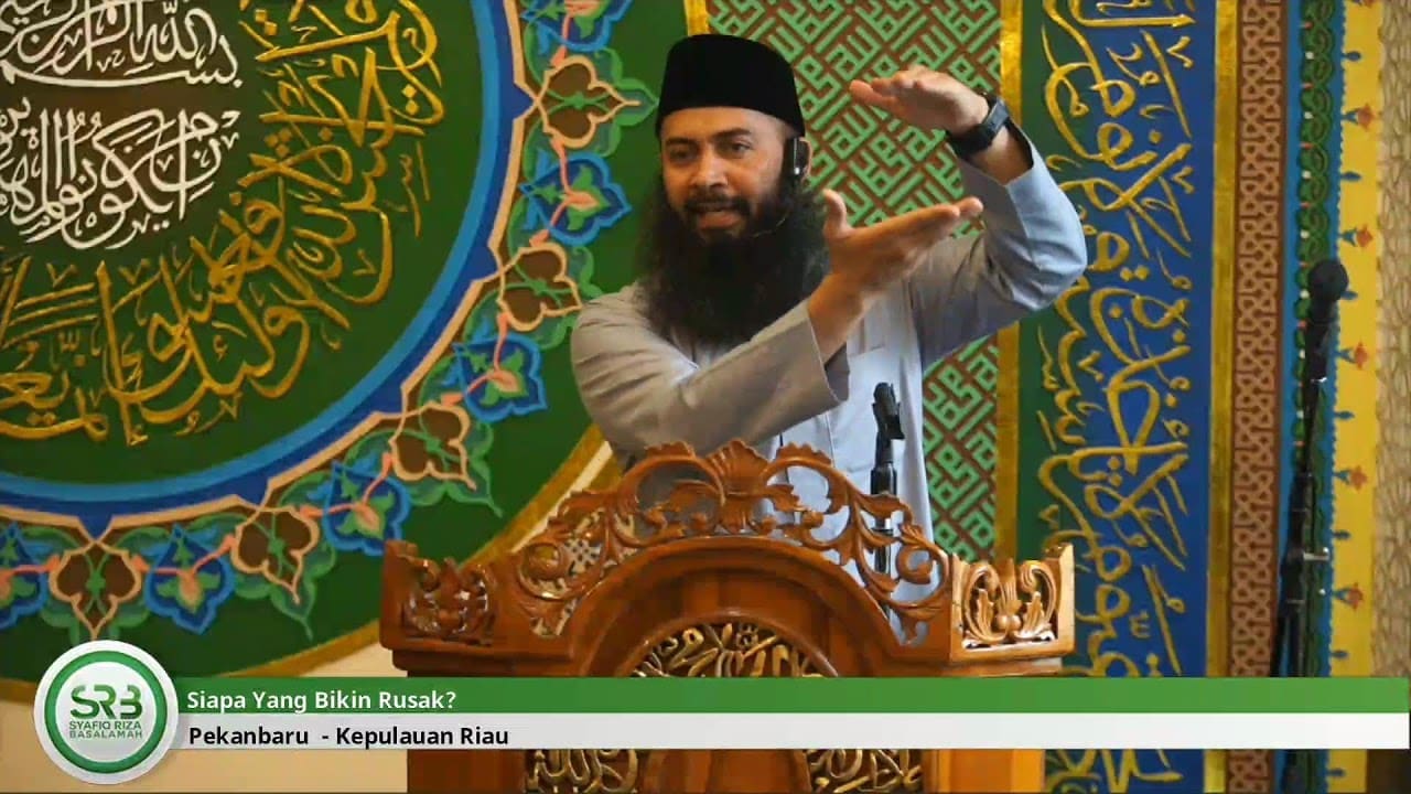 Siapa Yang Merusak – Ustadz DR Syafiq Riza Basalamah MA