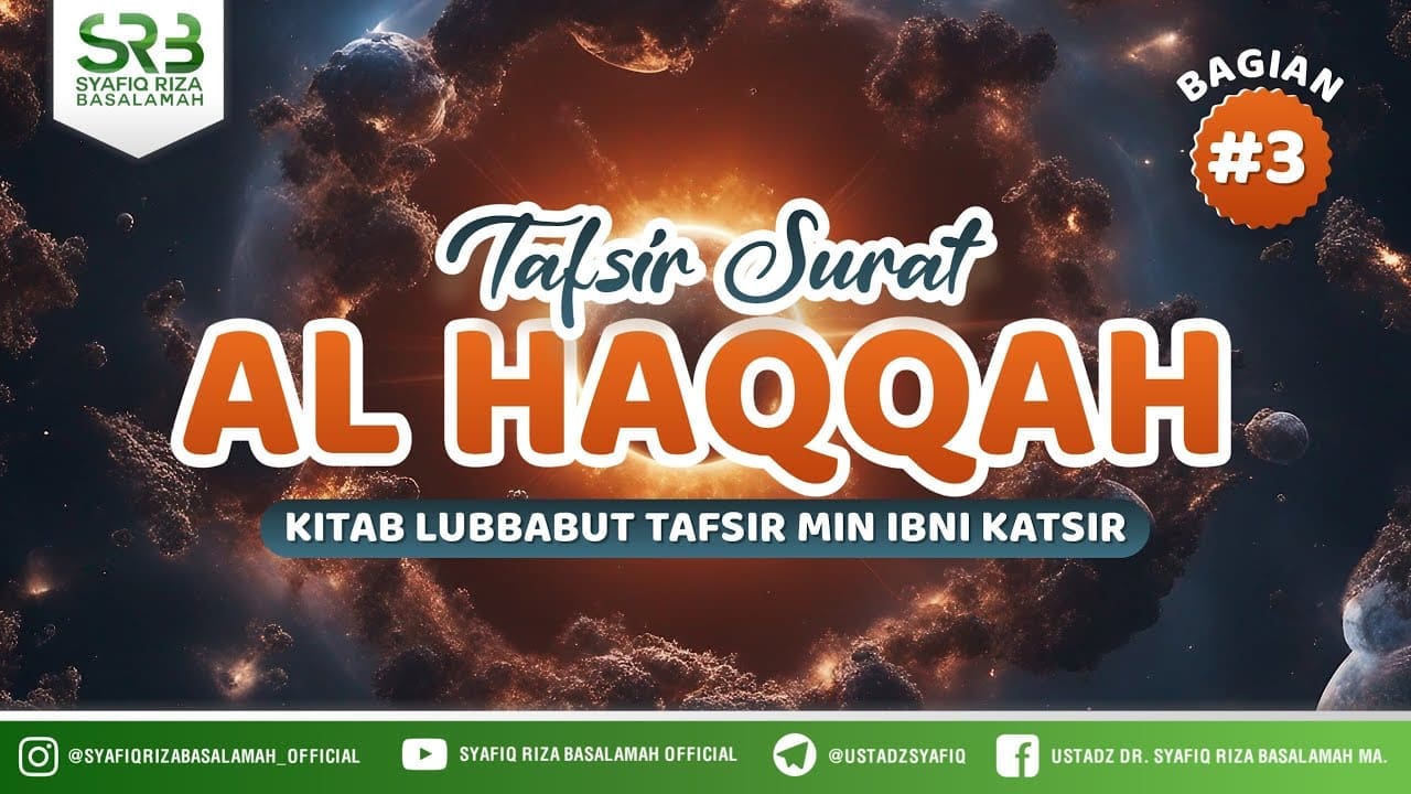 Tafsir Qur'an Surat Al Haqqah #3 – Ustadz Dr Syafiq Riza Basalamah MA