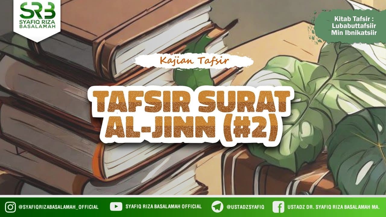 Tafsir Qur'an Surat Al Jinn Bagian #2 – Ustadz Dr Syafiq Riza Basalamah MA Tafsir Qur'an Surat Al Jinn Bagian #2 – Ustadz Dr Syafiq Riza Basalamah MA