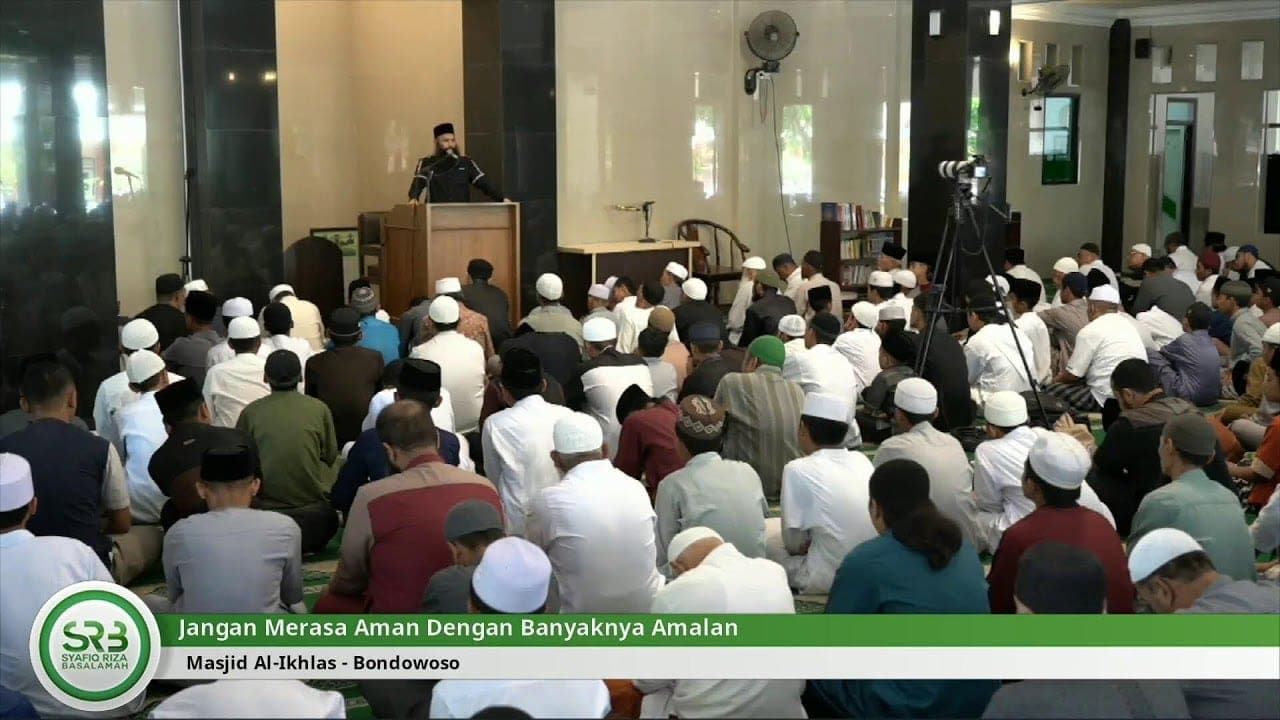 Jangan Merasa Aman Dengan Banyaknya Amalan – Ustadz DR Syafiq Riza Basalamah MA