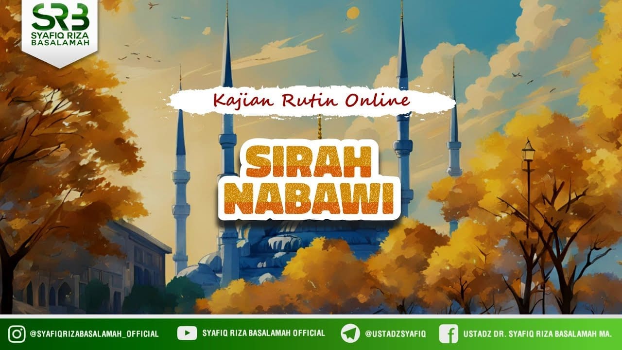 Sirah Nabawi – Ustadz Dr. Syafiq Riza Basalamah., M.A