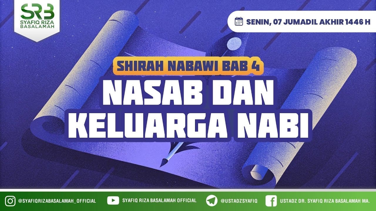 Sirah Nabawi : Nasab & Keluarga Nabi – Ustadz Dr Syafiq Riza Basalamah MA