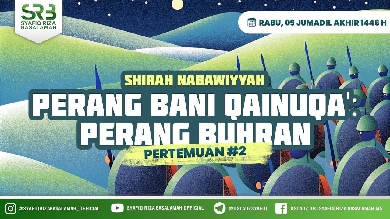 Sirah Nabawiyah – Perang Bani Qainuqa'  – Perang Buhran – Ustadz Dr Syafiq Riza Basalamah MA