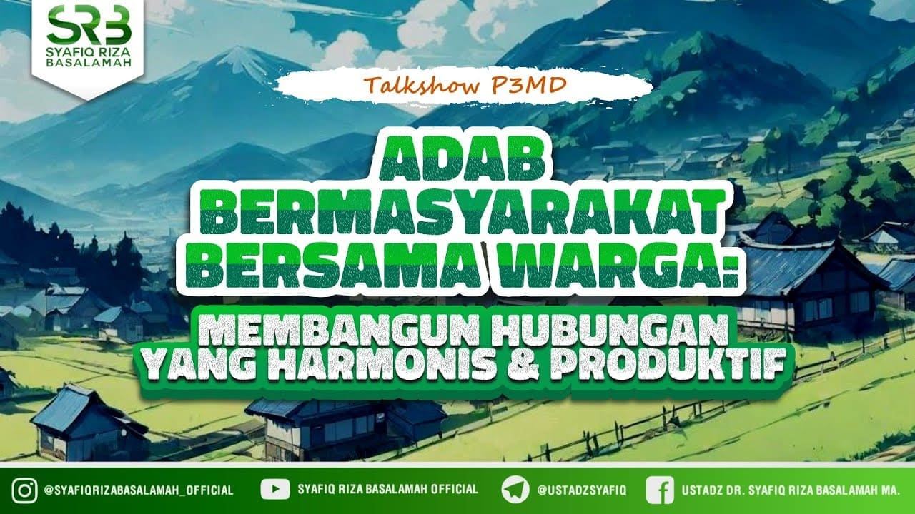 Adab Bermasyarakat Bersama Warga – Ustadz DR Syafiq Riza Basalamah MA