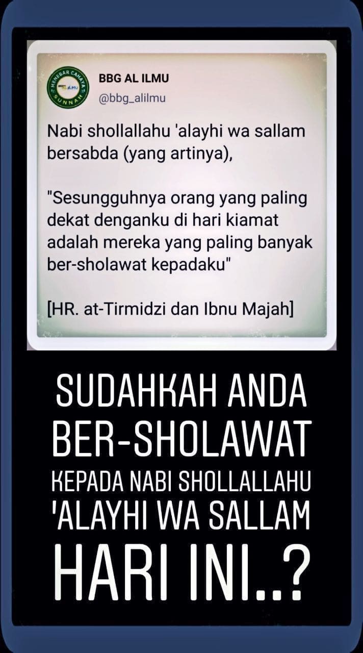dalam Qs al ahzab/56, Allah memerintahkan kita untuk SENANTIASA bersholawat dan … dalam Qs al ahzab/56, Allah memerintahkan kita untuk SENANTIASA bersholawat dan …