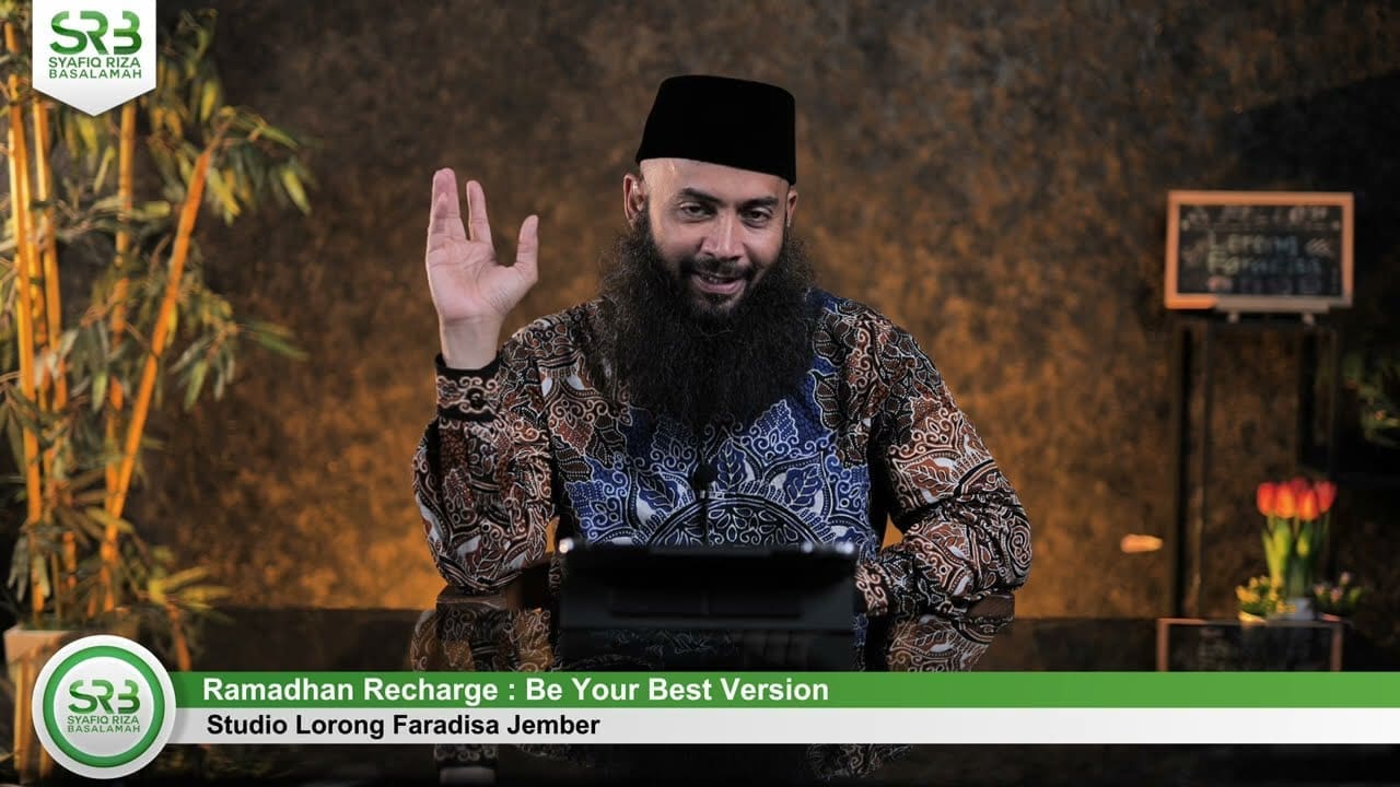 Ramadhan Recharge : Be Your Best Version – Ustadz Dr Syafiq Riza Basalamah MA