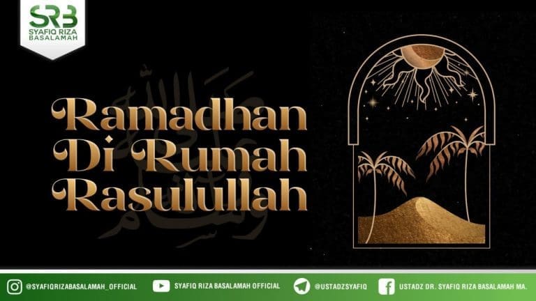 Ramadhan Di Rumah Rasulullah – Ustadz Dr Syafiq Riza Basalamah MA