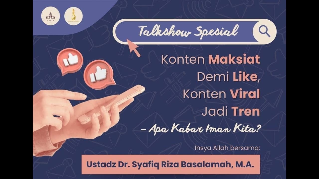 Konten Maksiat Demi Like, Konten Viral Jadi Trend – Ustadz Dr Syafiq Riza Basalamah MA