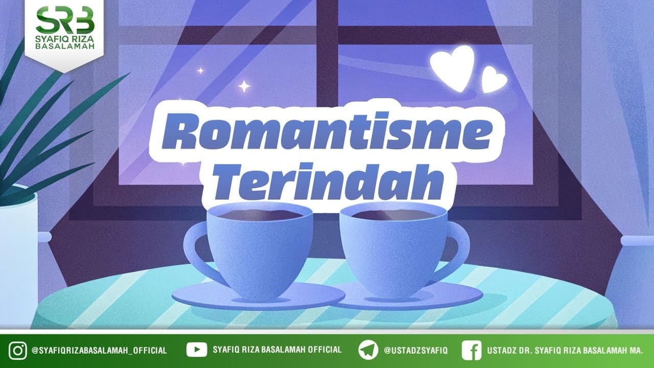 Romantisme Terindah – Ustadz Dr Syafiq Riza Basalamah MA