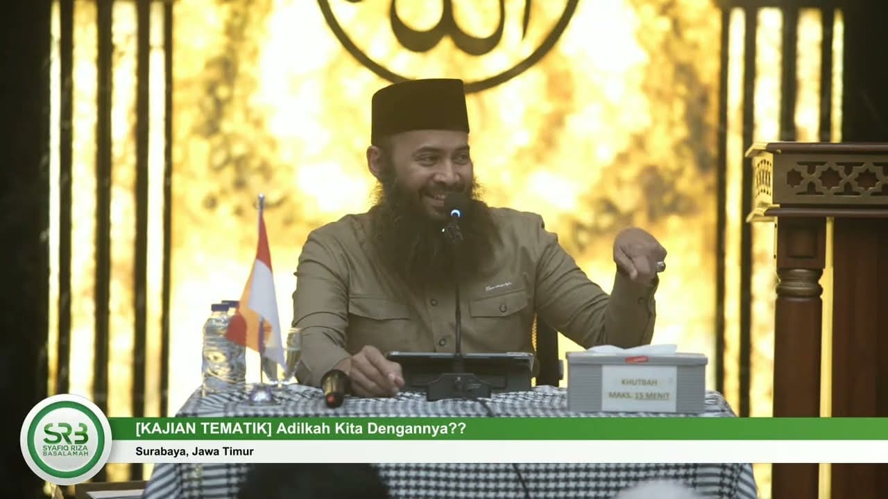 [KAJIAN TEMATIK] Adilkah Kita Dengannya? – Ustadz Dr Syafiq Riza Basalamah, MA