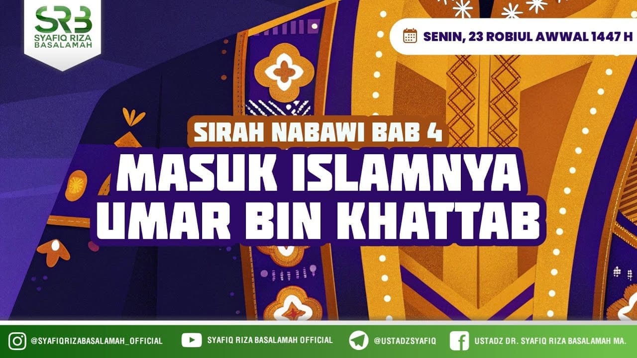 Sirah Nabawi : Masuk Islamnya Umar Bin Khatab  – Ustadz Dr Syafiq Riza Basalamah MA