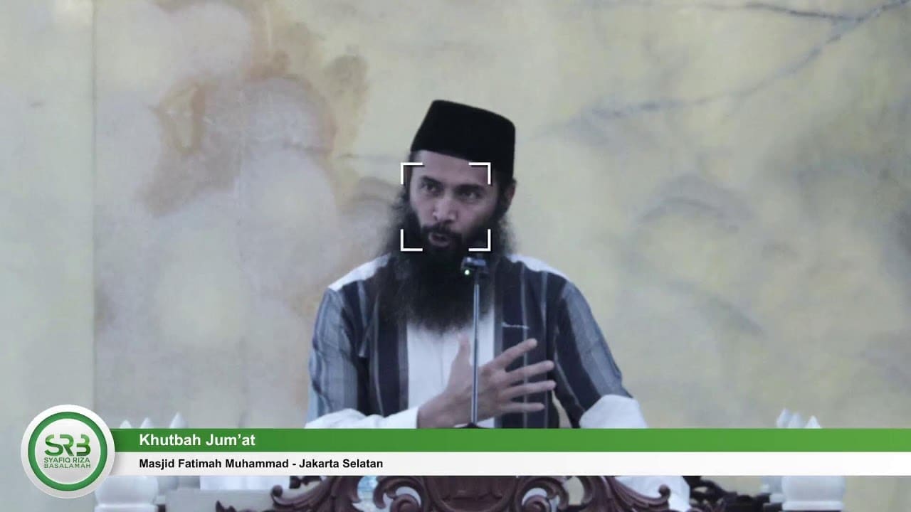 Khutbah Jum'at – Ustadz Dr Syafiq Riza Basalamah MA Khutbah Jum'at – Ustadz Dr Syafiq Riza Basalamah MA