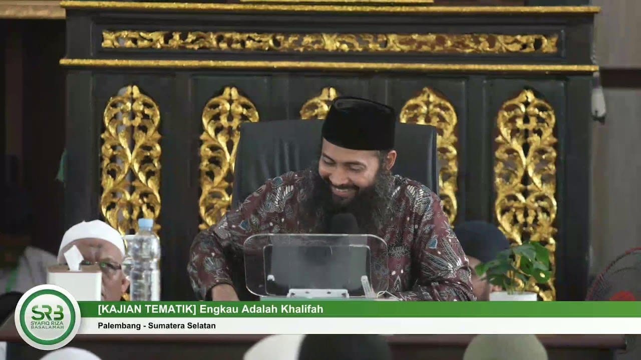 [KAJIAN TEMATIK] Engkau Adalah Khalifah – Ustadz Dr Syafiq Riza Basalamah, MA