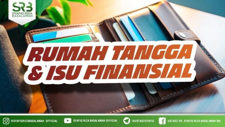 [KAJIAN TEMATIK] Rumah Tangga & Isu Finansial – Ustadz Dr Syafiq Riza Basalamah MA