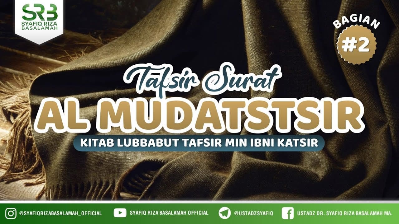 Tafsir Qur'an Surat Al Mudatstsir Bag #2 – Ustadz Dr Syafiq Riza Basalamah MA Tafsir Qur'an Surat Al Mudatstsir Bag #2 – Ustadz Dr Syafiq Riza Basalamah MA