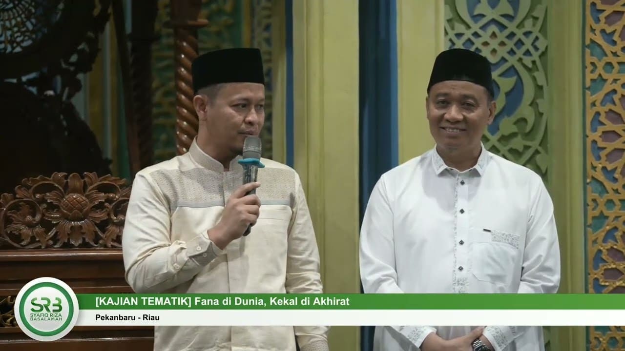 [KAJIAN TEMATIK] Fana di Dunia, Kekal di Akhirat – Ustadz DR Syafiq Riza Basalamah MA