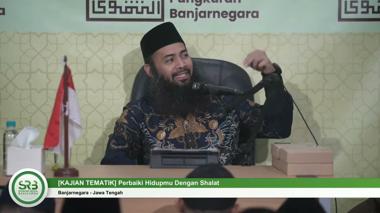[KAJIAN TEMATIK] Perbaiki Hidupmu Dengan Shalat – Ustadz DR Syafiq Riza Basalamah MA