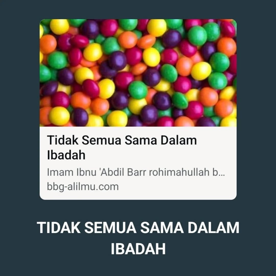 TIDAK SEMUA SAMA DALAM IBADAH

Imam ibnu Abdil Barr rohimahullah berkata, 

“Seo…