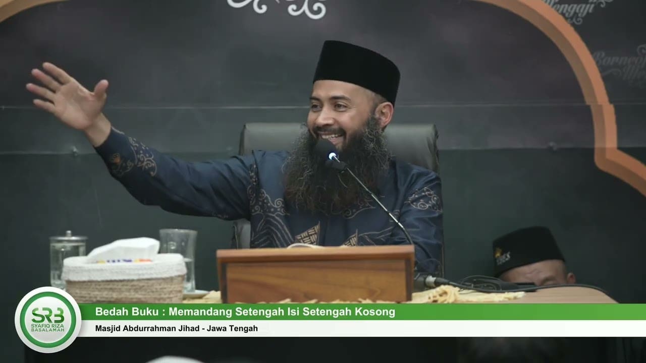 Bedah Buku Memandang Setengah Isi Setengah Kosong Sesi 1 – Ustadz DR Syafiq Riza Basalamah MA