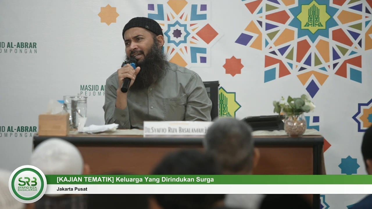 [KAJIAN TEMATIK] Keluarga Yang Dirindukan Surga – Ustadz Dr Syafiq Riza Basalamah MA