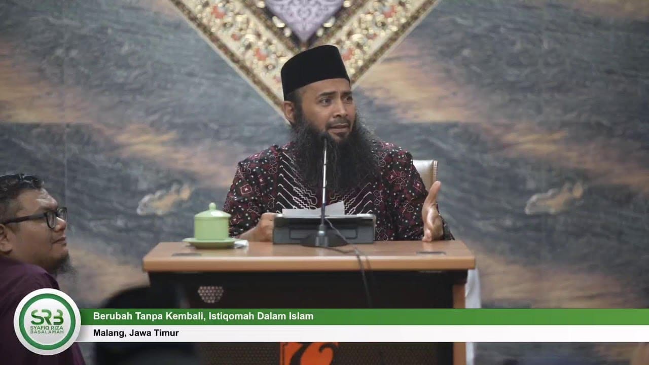 Berubah Tanpa Kembali, Istiqomah Dalam Islam – Ustadz Dr Syafiq Riza Basalamah