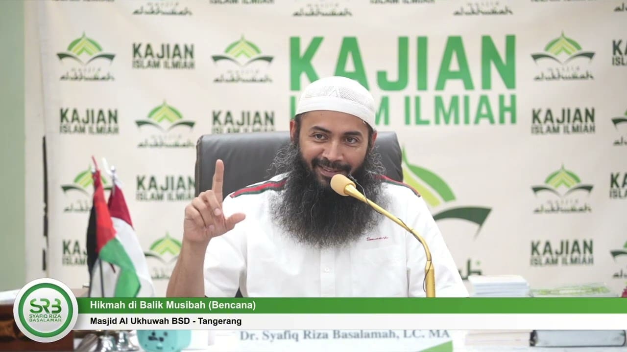 Hikmah Di Balik Musibah – Ustadz DR Syafiq Riza Basalamah MA