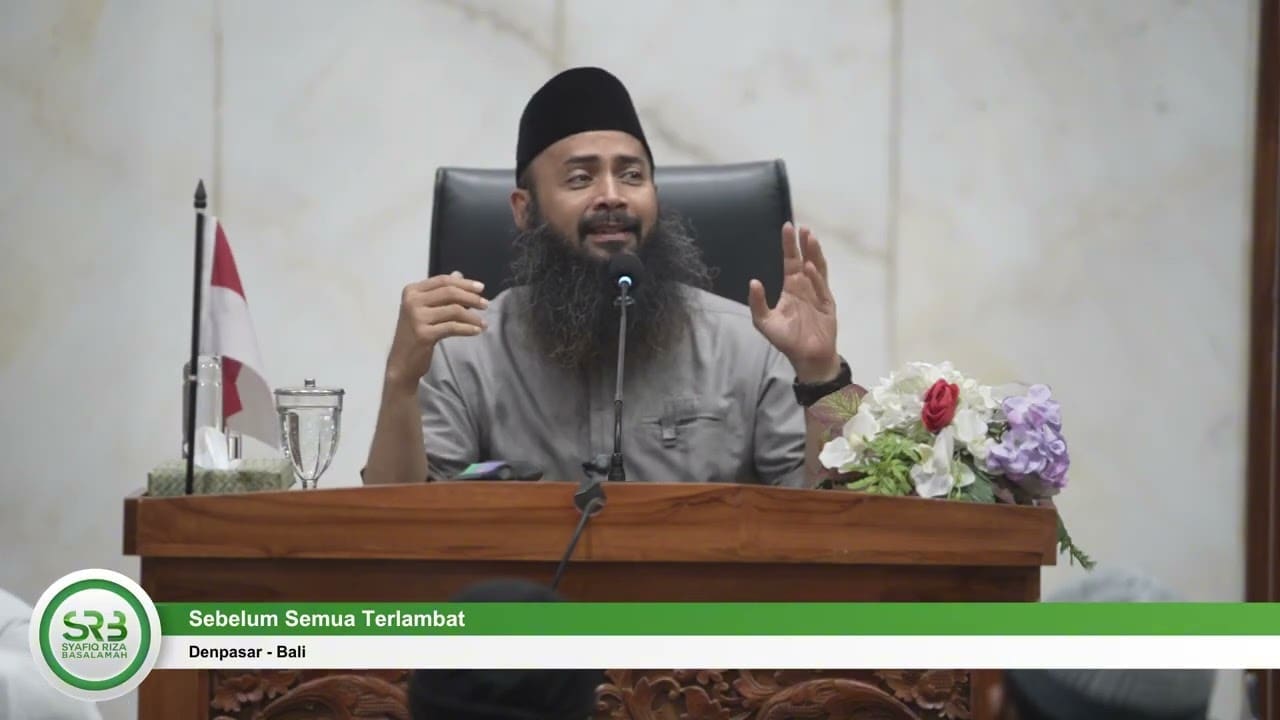 [KAJIAN TEMATIK] Sebelum Semuanya Terlambat – Ustadz Dr Syafiq Riza Basalamah, MA