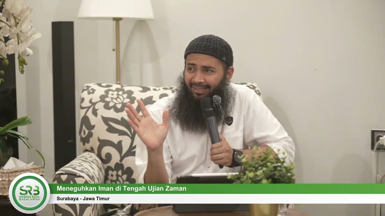 Meneguhkan Iman di Tengah Ujian Zaman – Ustadz DR Syafiq Riza Basalamah MA