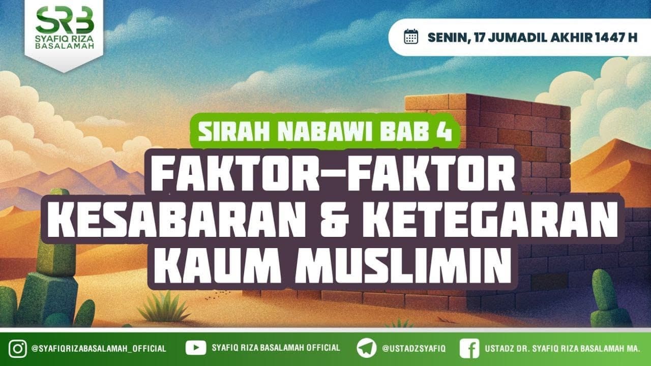 Sirah Nabawi Bab 4 : Faktor Faktor Kesabaran & Ketegaran Kaum Muslimin #2