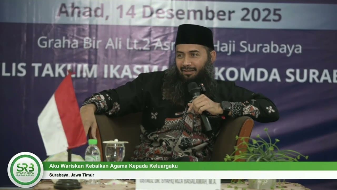 Aku Wariskan Kebaikan Agama Kepada Keluargaku – Ustadz Dr. Syafiq Riza, M.A