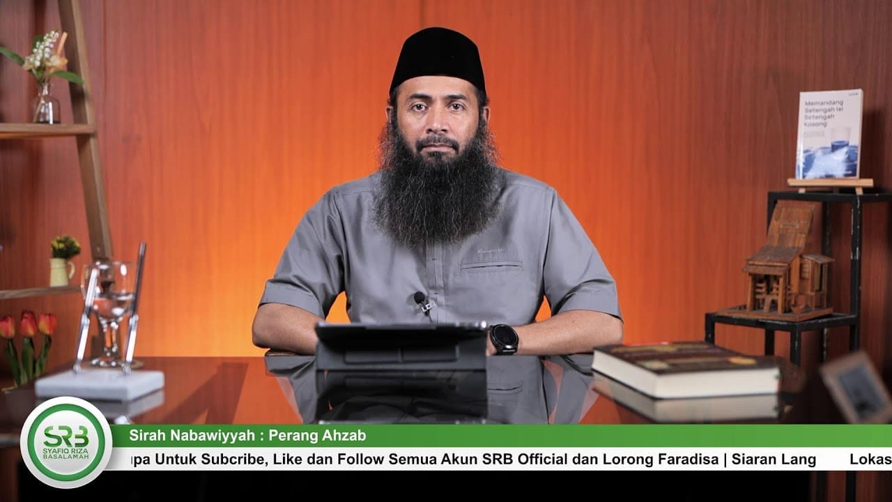Sirah Nabawiyyah : Perang Ahzab – Ustadz DR Syafiq Riza Basalamah MA