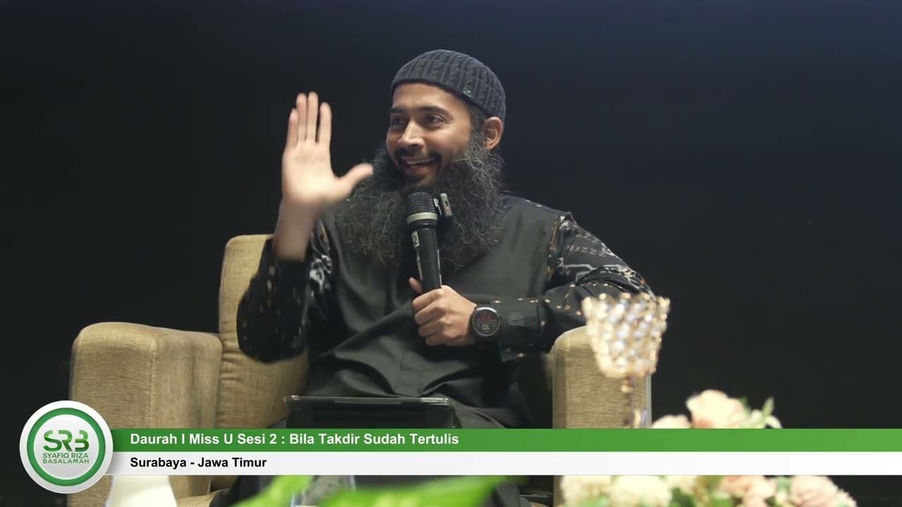 Daurah I Miss U : Bila Takdir Sudah Tertulis Sesi 2 – Ustadz DR Syafiq Riza Basalamah MA