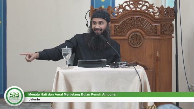 Menata Hati dan Amal Menjelang Bulan Penuh Ampunan – Ustadz DR Syafiq Riza Basalamah MA