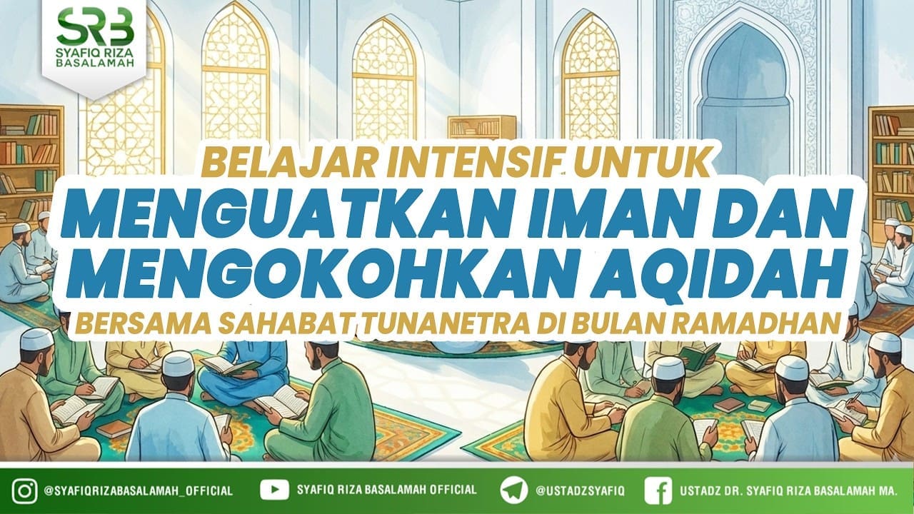Menguatkan Iman dan Mengokohkan Aqidah Bersama Sahabat Tunanetra di Bulan Ramadhan