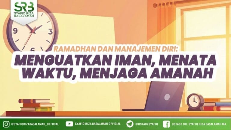 Ramadhan dan Manajemen Diri: Menguatkan Iman, Menata Waktu, Menjaga Amanah